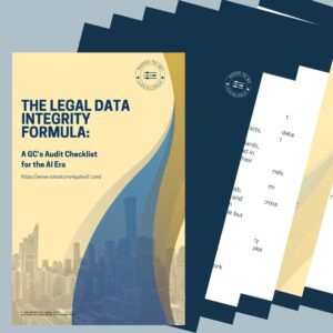 The Legal Data Integrity Formula A GC’s Audit Checklist for the AI Era